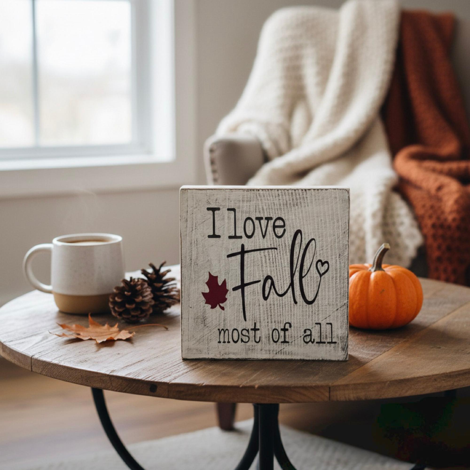 I Love Fall Most of All Wood Block Sign - Fall Tiered Tray & Shelf Decor (5"x5")